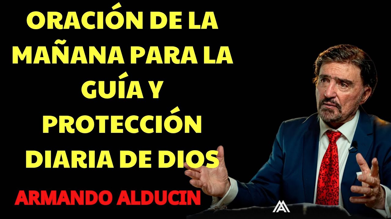 Oración de la mañana para pedir la guía y protección diaria de Dios | Dr. Armando Alducin Podcast