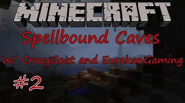 Minecraft: Spellbound Caves w/ CrazyGoat & EurekanGaming Part 2 : Unforeseen Problems
