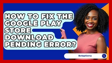 How To Fix The Google Play Store Download Pending Error? - Be App Savvy
