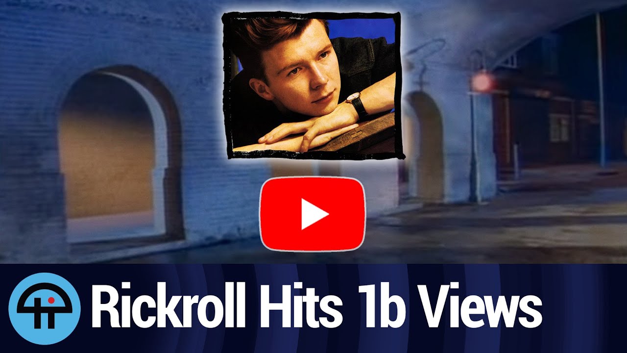 The 'Rickroll' Music Video Has Hit a Billion Views on