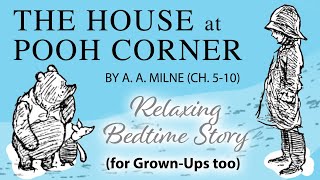 The House at Pooh Corner by A. A. Milne. Audiobook, ch. 5-10. | Calm Winnie the Pooh stories