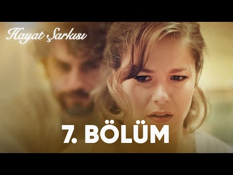 Hayat Şarkısı | 7. Bölüm