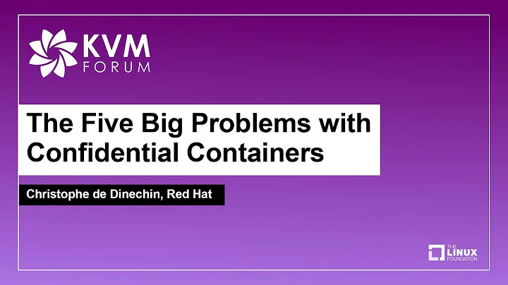 The Five Big Problems with Confidential Containers - Christophe de Dinechin, Red Hat