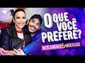 O QUE VOCÊ PREFERE? - IVETE SANGALO e HUGO GLOSS