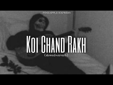 KOI CHAND RAKH OST Slowed  Reverb  RFAK  PINEAPPLE EXPRESS