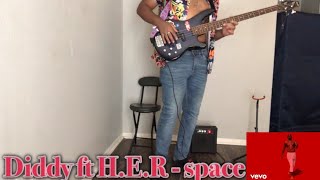 (Diddy ft H.E.R - Space ) (bass cover)