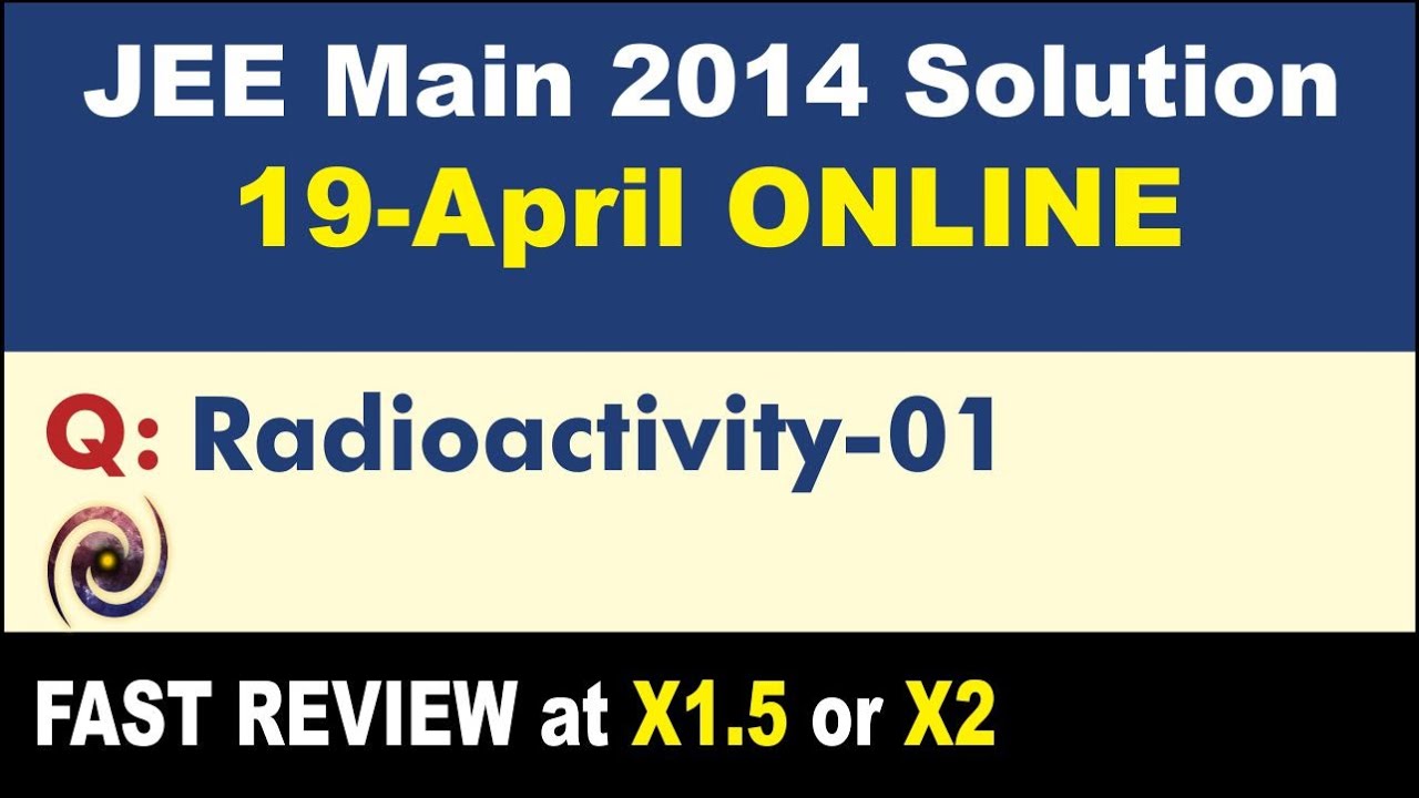 JEE Main 2014 Physics Solutions | Radioactivity-01