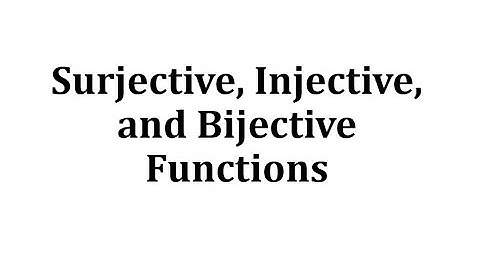 Surjective, Injective, and Bijective Functions