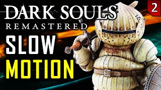 Dark Souls in Slow Motion - Part 2