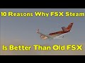 Top 10 Reasons that FSX Steam Edition is better than Old FSX