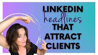 LinkedIn Headlines: Optimize Your Profile and Attract Clients (CLIENT GOLDMINE)