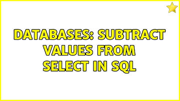 Databases: Subtract values from SELECT in SQL