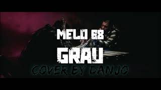Melo68 ~ Grau Cover by Danjo Resimi