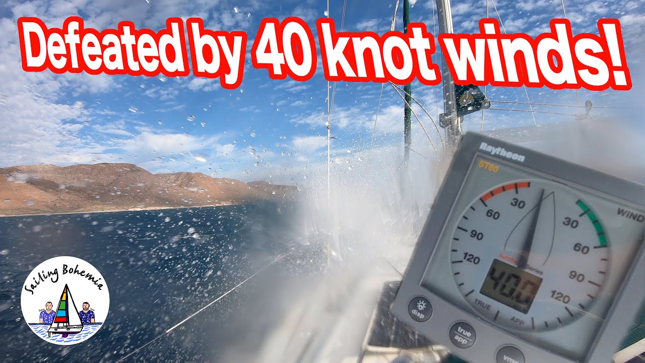 Sailing in 40 knot winds: We had to turn back! Ep.46