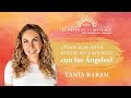 E2. ¿PARA QUÉ sirve entrar en contacto con tus ÁNGELES ? | El Poder de lo Invisible con Tania Karam