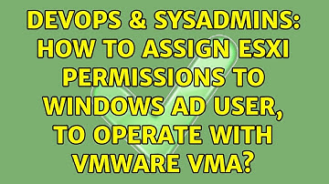 DevOps & SysAdmins: How to assign ESXi permissions to Windows AD user, to operate with VMware vMA?