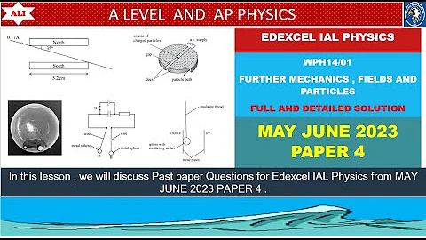 EDEXCEL IAL PHYSICS PAPER 4 - WPH14/01 MAY JUNE 2023 - Unit 4 - Full and Detailed Solution