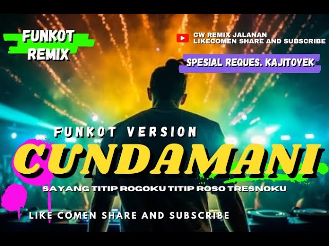 FUNKOT NEW 2023 - CUNDAMANI || SPESIAL REQ. KAJITOYEK - BY REMIX CW REMIX JALANAN class=