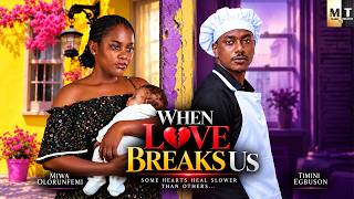 WHEN LOVE BREAKS US | MIWA OLORUNFEMI, TIMINI EGBUSON - Latest Nigerian Full Movies 2026