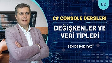 C# Console Dersleri 02: Değişkenler ve Veri Tipleri | Visual Studio 2022
