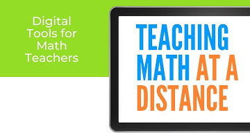 Digital Tools for Teaching Math at a Distance
