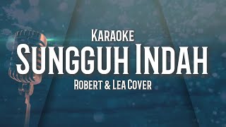 Download Lagu Sungguh Indah - Robert dan Lea Cover (Karaoke)