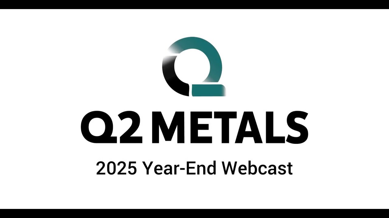 Q2 Metals Year-End Wrap Up Webcast Presentation with Q&A