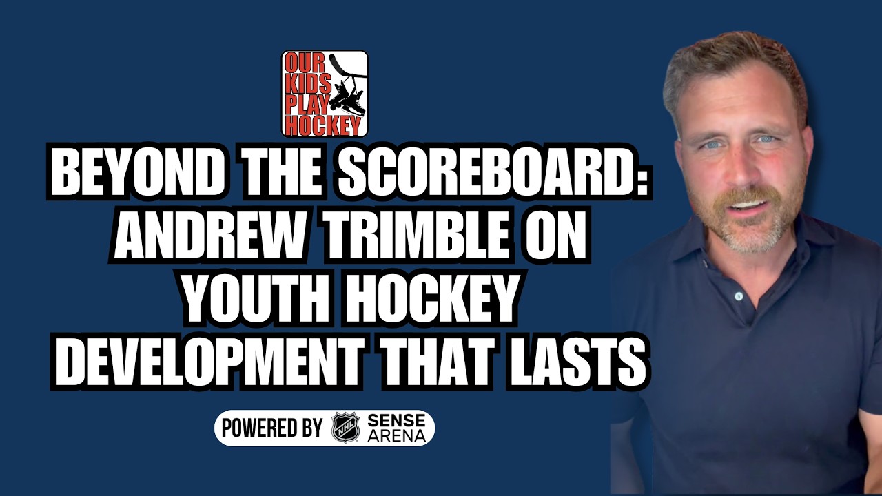 Beyond the Scoreboard: Andrew Trimble on Youth Hockey Development That Lasts