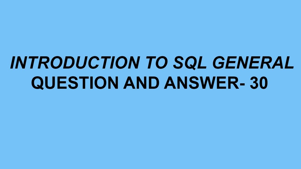 Introduction to SQL General Questions & Answer- 30 - YouTube