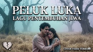 PELUK LUKA - LAGU PENYEMBUH JIWA