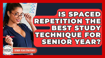 Is Spaced Repetition The Best Study Technique For Senior Year? - Senior Year Strategies