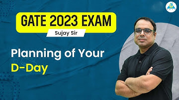 GATE 2023 Exam || Planning of Your D-Day || Sujay Sir #gate2023 #gate_academy #gateexam