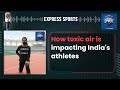 How toxic air is impacting India's athletes