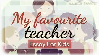 15 lines Essay on MY FAVOURITE TEACHER in English