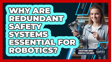 Why Are Redundant Safety Systems Essential For Robotics?