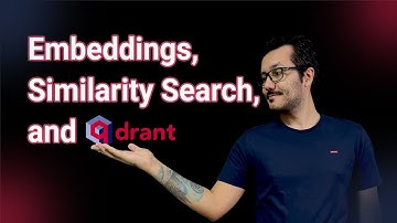 Embeddings, Similarity Search and Qdrant
