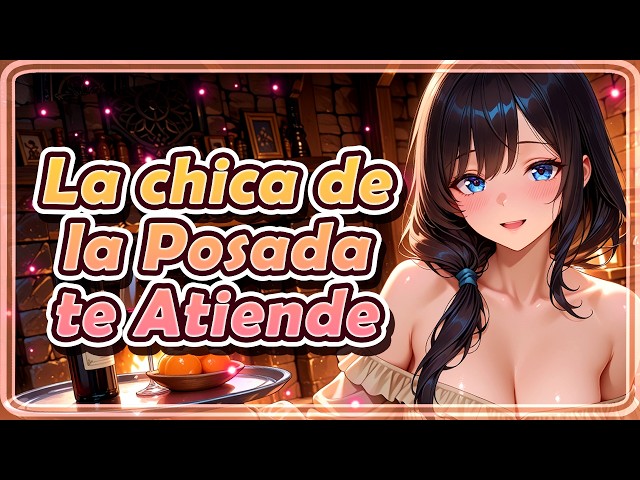 🔥 INN GIRL SERVES YOU / ASMR Roleplay / SPANISH 🔥