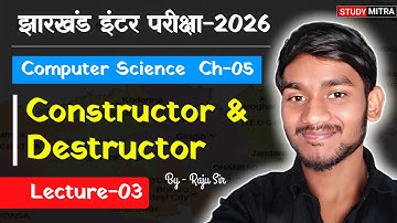 Class 12 Computer Science | Ch-05 | Constructor & Destructor | Jac Board 2026 | By Raju Sir | Lec-03