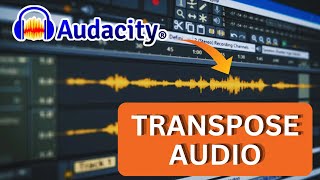 How to Transpose Audio in Audacity 2025?