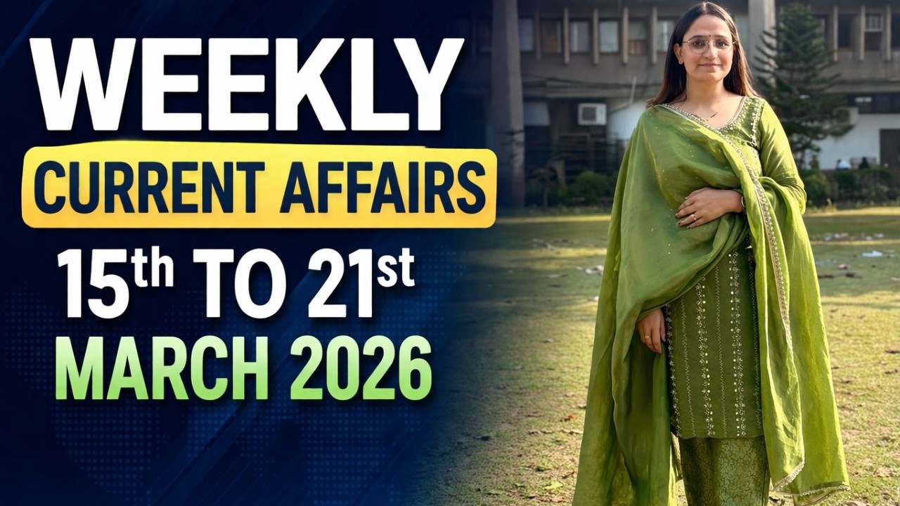 Complete Weekly Current Affairs Revision | March 15–21, 2026 | One Shot ...