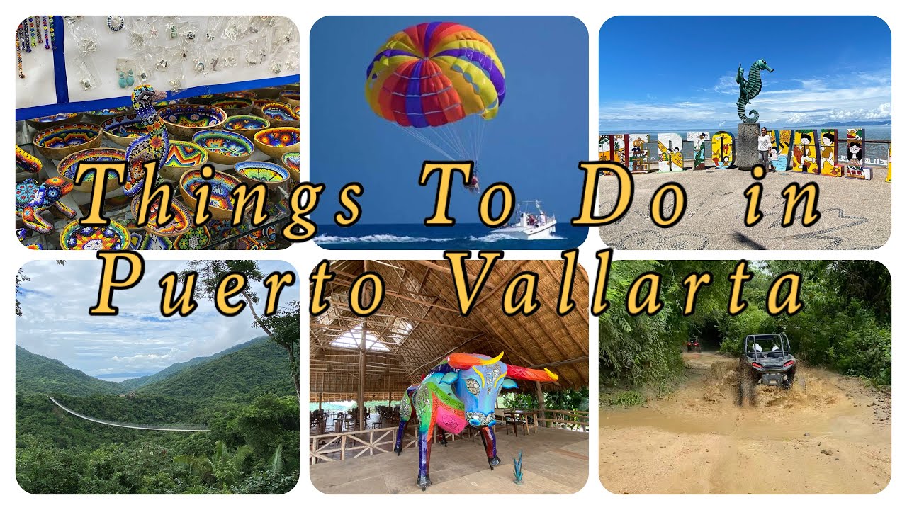 Top Things To Do in Puerto Vallarta 2021 Travel Guide ; Parasailing, RZR, Mountain Tour, Shopping