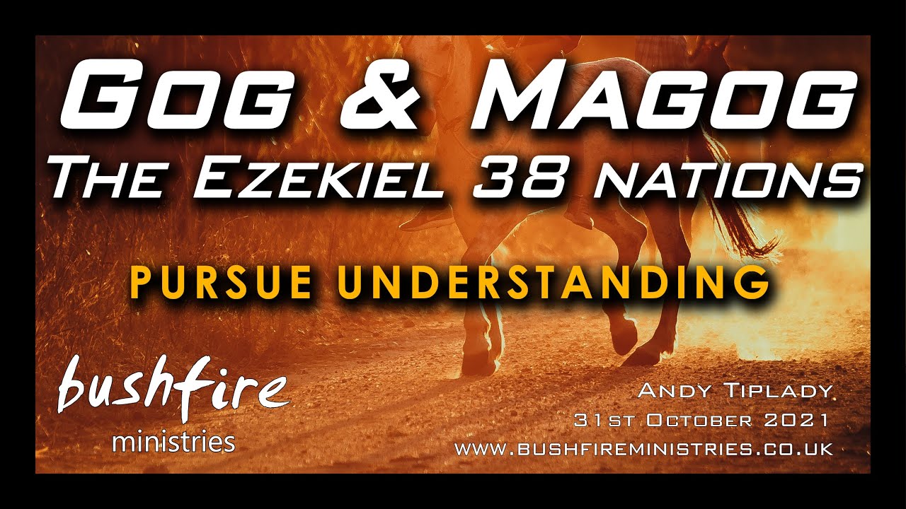 Gog & Magog, The Ezekiel 38 Nations, Andy Tiplady, 31st October 2021