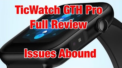 TicWatch GTH Pro Full Review - Mobvoi - Issues Abound, & Some How to Fix - App, Watch, Experience