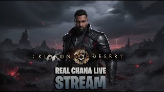 🔴 CRIMSON DESERT LIVE | REAL CHANA |