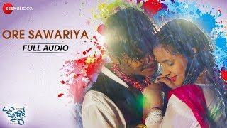 Ore Sawariya - Full Audio | Chirkut | Aurojyoti & Ananya | Swayam Padhi & Aseema Panda