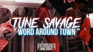 Tune Savage - "Word Around Town" (Official Music Video | #LIFEVisuals x @Mr_Bvrks)