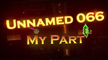My Part In Unnamed 066 (Hosted By Ash) | Geometry Dash