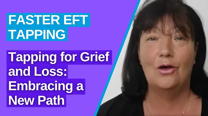 Tapping for Grief and Loss | Faster EFT Tapping