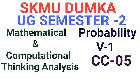 SKMU Sem-2 CC-05 Video-1 Mathematical and Computational Thinking