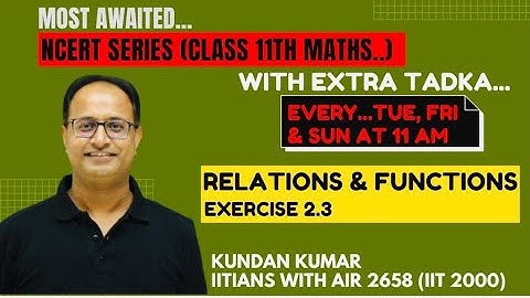Best Video solutions of NCERT MATHS Exercise 2.3 /NCERT SERIES By Kundan Kumar (IITians of AIR 2658)
